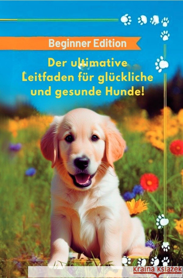 Der ultimative Leitfaden für glückliche und gesunde Hunde! Schröder, Christian 9783819059339 epubli - książka