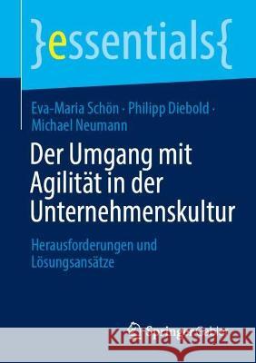 Der Umgang mit Agilität in der Unternehmenskultur Eva-Maria Schön, Diebold, Philipp, Michael Neumann 9783662678909 Springer Berlin Heidelberg - książka