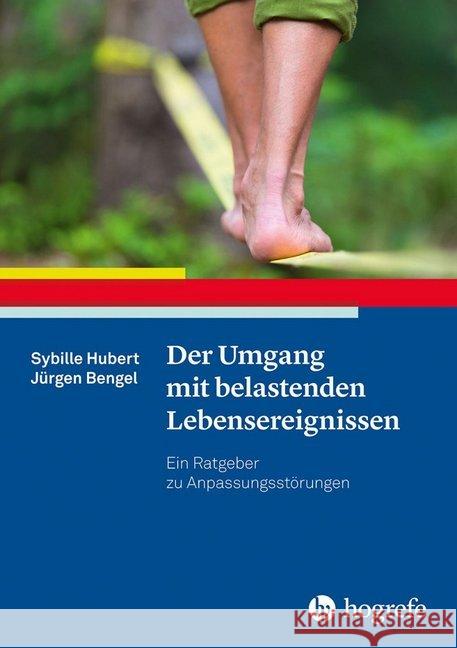 Der Umgang mit belastenden Lebensereignissen : Ein Ratgeber zu Anpassungsstörungen Hubert, Sybille; Bengel, Jürgen 9783801729998 Hogrefe Verlag - książka