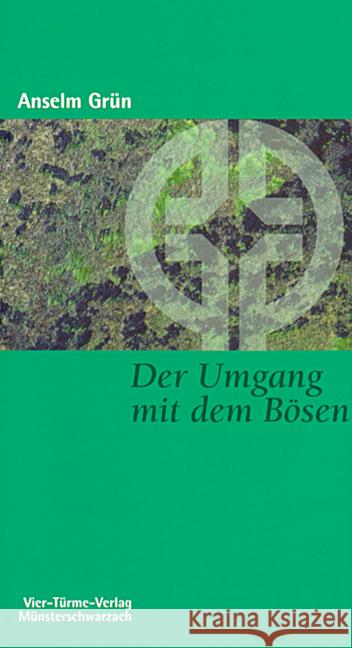 Der Umgang mit dem Bösen : Der Dämonenkampf im alten Mönchtum Grün, Anselm   9783878681236 Vier Türme - książka