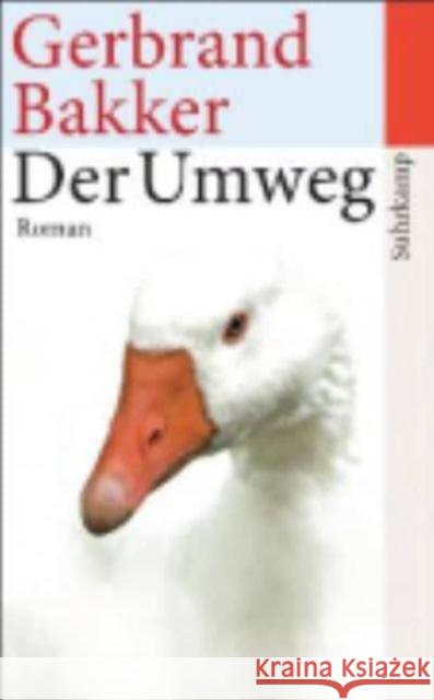Der Umweg : Roman. Ausgezeichnet mit dem Independent Foreign Fiction Prize 2013 Bakker, Gerbrand 9783518464359 Suhrkamp - książka