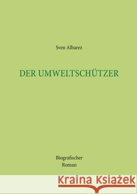 Der Umweltschützer Albarez, Sven 9783740769000 Twentysix - książka