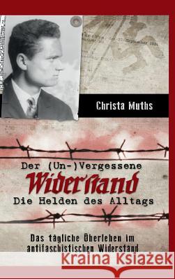 Der (Un-)Vergessene Widerstand Muths, Christa 9783732318407 Tredition Gmbh - książka