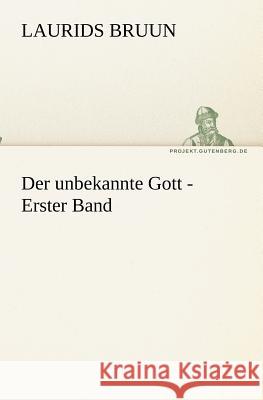 Der unbekannte Gott - Erster Band Bruun, Laurids 9783842418615 TREDITION CLASSICS - książka