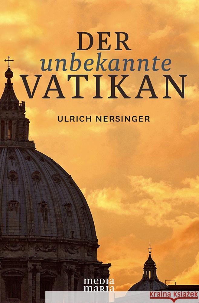 Der unbekannte Vatikan Nersinger, Ulrich 9783981634419 Media Maria - książka