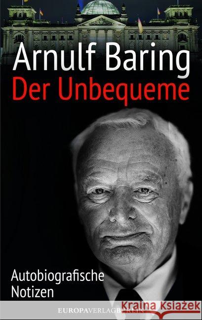 Der Unbequeme : Autobiografische Notizen Baring, Arnulf 9783944305127 Europa Verlag München - książka