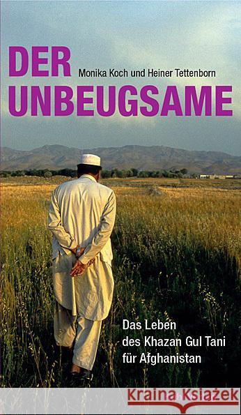 Der Unbeugsame : Das Leben des Khazan Gul Tani für Afghanistan Koch, Monika; Tettenborn, Heiner 9783938916216 Kahl - książka