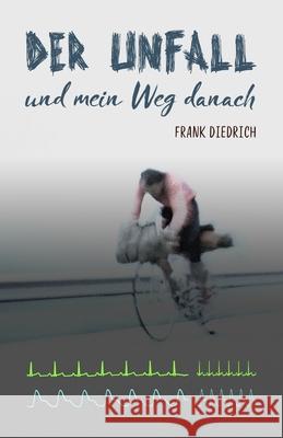 Der Unfall: und mein Weg danach Diedrich, Frank 9781731480026 Independently Published - książka