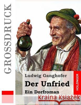 Der Unfried (Großdruck): Ein Dorfroman Ganghofer, Ludwig 9781523452958 Createspace Independent Publishing Platform - książka