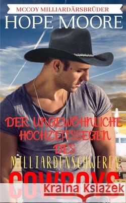 Der Ungewöhnliche Hochzeitssegen Des Milliardenschweren Cowboys Moore, Hope 9781646258345 DCP Publishing LLC - książka