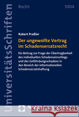 Der Ungewollte Vertrag Im Schadensersatzrecht: Ein Beitrag Zur Frage Der Ubertragbarkeit Des Individuellen Schadenseinschlags Und Des Gefahrdungsschad Prassler, Robert 9783848774241 Nomos - książka