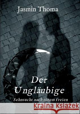 Der Ungläubige Jasmin Thoma 9783749731329 Tredition Gmbh - książka