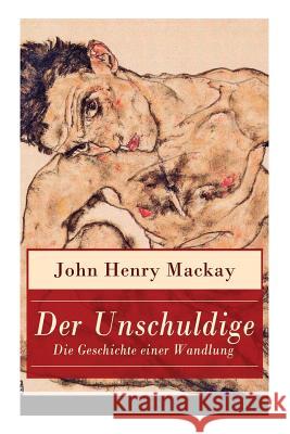 Der Unschuldige - Die Geschichte einer Wandlung: Verst�ndnis des eigenen sexualemanzipatorischen Ansatzes und Homosexualit�t John Henry MacKay 9788026862239 e-artnow - książka