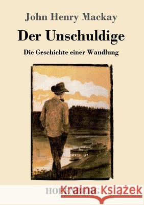 Der Unschuldige: Die Geschichte einer Wandlung John Henry MacKay 9783743710733 Hofenberg - książka