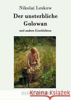 Der unsterbliche Golowan: und andere Geschichten Nikolai Leskow 9783743703711 Hofenberg - książka