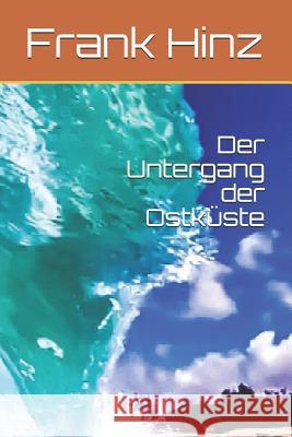 Der Untergang der Ostk?ste Frank Hinz 9781792927706 Independently Published - książka