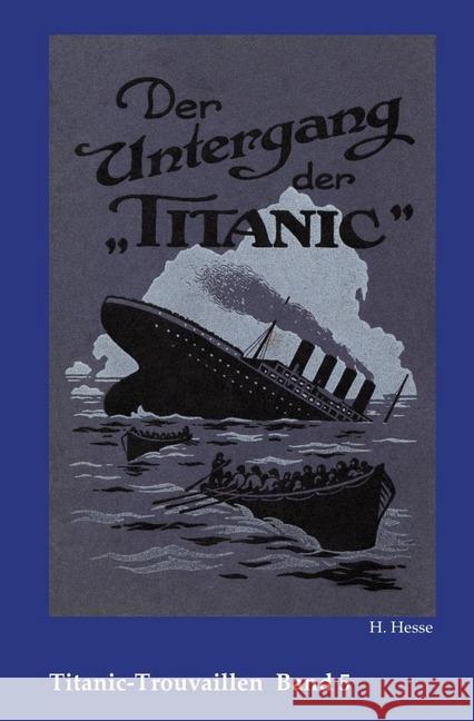 Der Untergang der Titanic : Titanic-Trouvaillen Band 5 Hesse, H. 9783746723624 epubli - książka