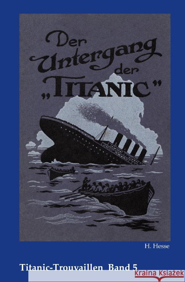 Der Untergang der Titanic : Titanic-Trouvaillen Band 5 Hesse, H. 9783752952469 epubli - książka