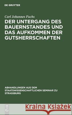 Der Untergang des Bauernstandes und das Aufkommen der Gutsherrschaften Carl Johannes Fuchs 9783111051383 De Gruyter - książka