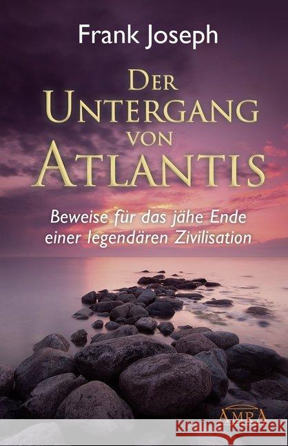 Der Untergang von Atlantis : Beweise für das jähe Ende einer legendären Zivilisation Joseph, Frank 9783939373162 AMRA Verlag - książka