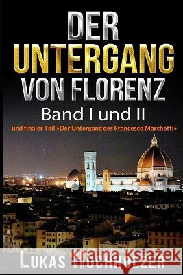 Der Untergang von Florenz (Band I und II) Lukas Hochholzer 9781090738158 Independently Published - książka