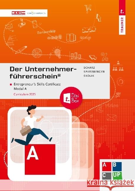 Der Unternehmerführerschein (R) - Entrepreneur's Skills Certificate, Modul A + E-Book Schatz, Leopold, Spießberger, Natalie, Skolik, Benjamin 9783991512714 Trauner - książka