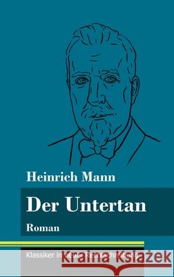 Der Untertan: Roman (Band 178, Klassiker in neuer Rechtschreibung) Heinrich Mann, Klara Neuhaus-Richter 9783847852896 Henricus - Klassiker in Neuer Rechtschreibung - książka