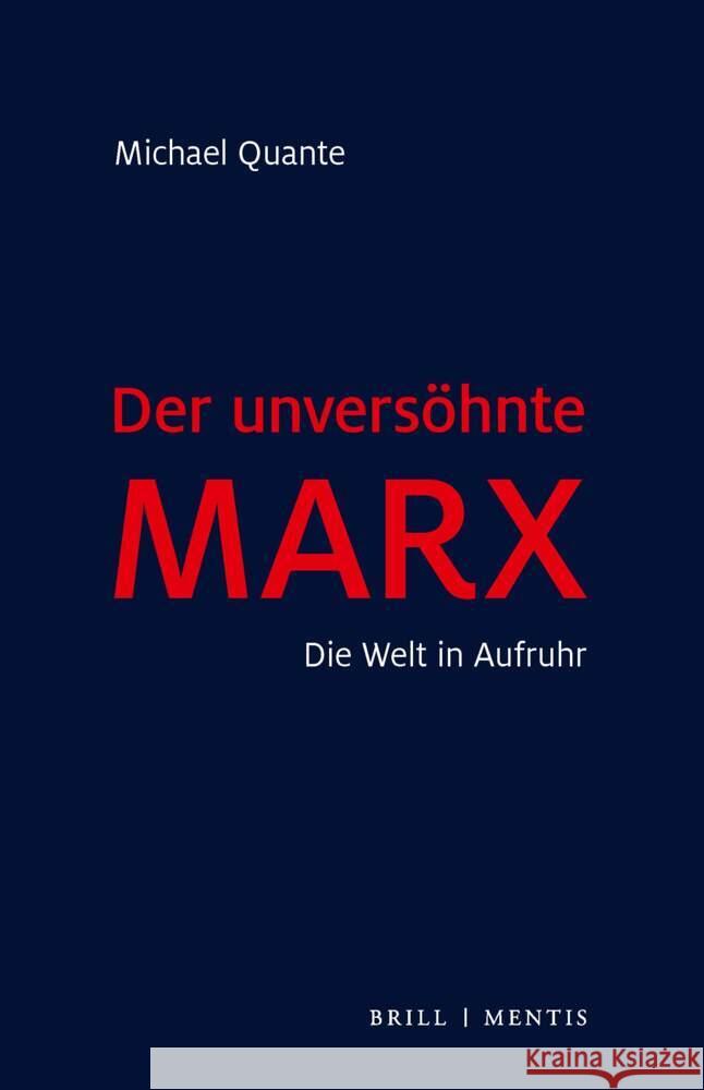 Der Unversohnte Marx: Die Welt in Aufruhr Quante, Michael 9783957432599 Brill (JL) - książka