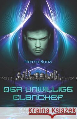 Der unwillige Clanchef: SF Gay & Bi Romance Norma Banzi 9783942381178 Edition Banzini - książka