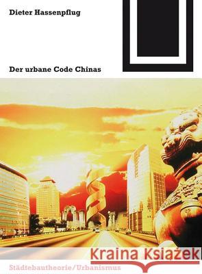 Der urbane Code Chinas : Städtebautheorie/Urbanismus Dieter Hassenpflug 9783764388065 Birkhauser Basel - książka