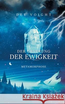 Der Ursprung der Ewigkeit: Metamorphose Dee Voight 9783751958677 Books on Demand - książka