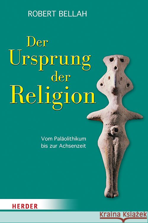 Der Ursprung Der Religion: Vom Palaolithikum Bis Zur Achsenzeit Robert N. Bellah Hans Joas 9783451390722 Verlag Herder - książka