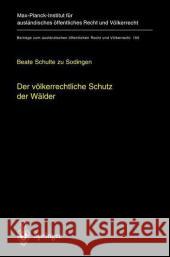 Der Valkerrechtliche Schutz Der Walder: Nationale Souveranitat, Multilaterale Schutzkonzepte Und Unilaterale Regelungsansatze Beate Schult 9783540430568 Springer - książka