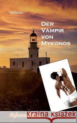 Der Vampir von Mykonos: Mykonos Crime 30 Paul Katsitis 9783756216987 Books on Demand - książka