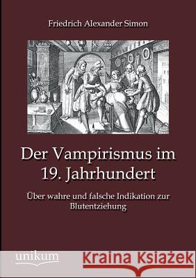 Der Vampirismus im 19. Jahrhundert Simon, Friedrich Alexander 9783845725406 UNIKUM - książka