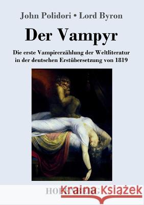 Der Vampyr: Die erste Vampirerzählung der Weltliteratur in der deutschen Erstübersetzung von 1819 John Polidori, Lord George Gordon Byron, 1788- 9783743712829 Hofenberg - książka