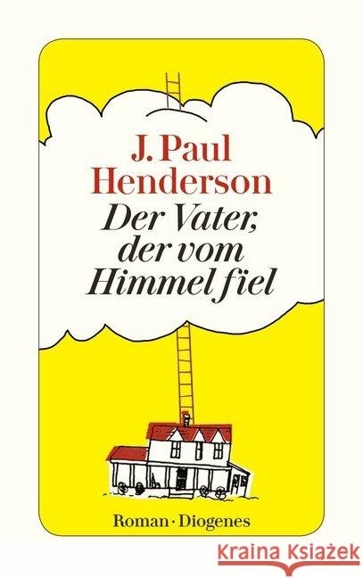 Der Vater, der vom Himmel fiel : Roman Henderson, J. Paul 9783257244519 Diogenes - książka