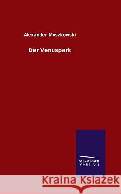 Der Venuspark Alexander Moszkowski 9783846099216 Salzwasser-Verlag Gmbh - książka