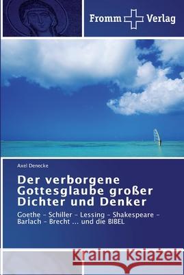 Der verborgene Gottesglaube großer Dichter und Denker Denecke, Axel 9783841601339 Fromm Verlag - książka