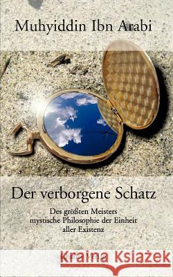 Der verborgene Schatz Ibn Arabi, Muhyiddin 9783905272727 Chalice Verlag - książka