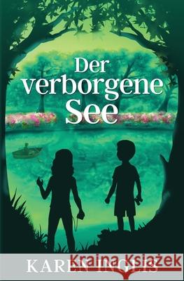 Der verborgene See Karen Inglis Johanna Ellsworth 9781913846008 Well Said Press - książka