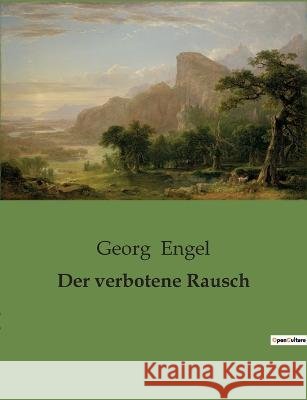 Der verbotene Rausch Georg Engel   9791041908011 Culturea - książka