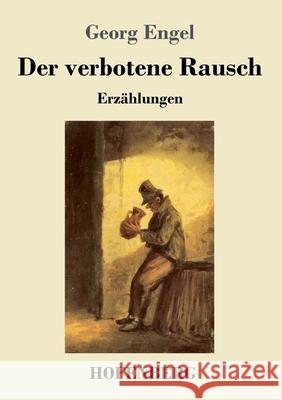Der verbotene Rausch: Erzählungen Georg Engel 9783743732919 Hofenberg - książka