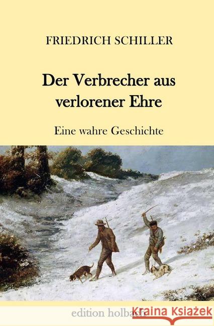 Der Verbrecher aus verlorener Ehre : Eine wahre Geschichte Schiller, Friedrich 9783746768373 epubli - książka