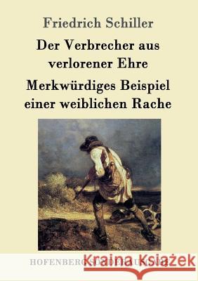 Der Verbrecher aus verlorener Ehre / Merkwürdiges Beispiel einer weiblichen Rache Friedrich Schiller 9783843015820 Hofenberg - książka