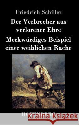 Der Verbrecher aus verlorener Ehre / Merkwürdiges Beispiel einer weiblichen Rache Friedrich Schiller 9783843036504 Hofenberg - książka