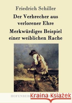 Der Verbrecher aus verlorener Ehre / Merkwürdiges Beispiel einer weiblichen Rache Friedrich Schiller 9783843015820 Hofenberg - książka