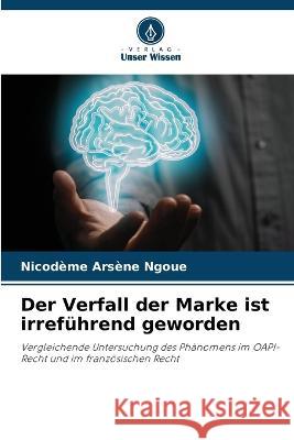 Der Verfall der Marke ist irrefuhrend geworden Nicodeme Arsene Ngoue   9786205924860 Verlag Unser Wissen - książka