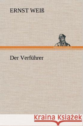 Der Verführer Weiß, Ernst 9783847268758 TREDITION CLASSICS - książka