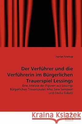 Der Verführer und die Verführerin im Bürgerlichen Trauerspiel Lessings Fuhrhop, Harriet 9783639332247 VDM Verlag - książka